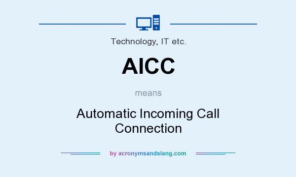 What does AICC mean? It stands for Automatic Incoming Call Connection