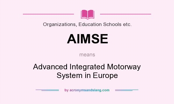 What does AIMSE mean? It stands for Advanced Integrated Motorway System in Europe