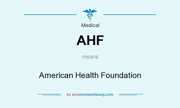 What does AHF mean? It stands for American Health Foundation