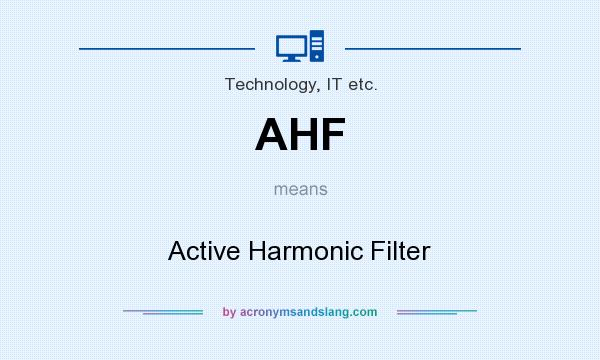 What does AHF mean? It stands for Active Harmonic Filter