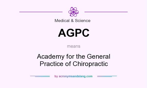 What does AGPC mean? It stands for Academy for the General Practice of Chiropractic