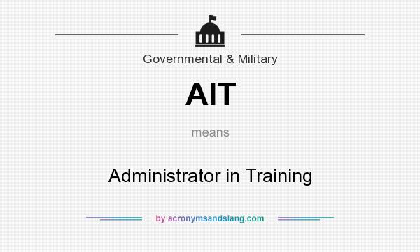 What does AIT mean? It stands for Administrator in Training