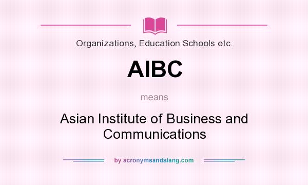 What does AIBC mean? It stands for Asian Institute of Business and Communications