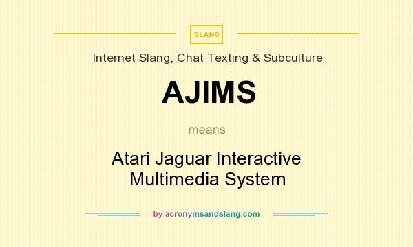 What does AJIMS mean? It stands for Atari Jaguar Interactive Multimedia System