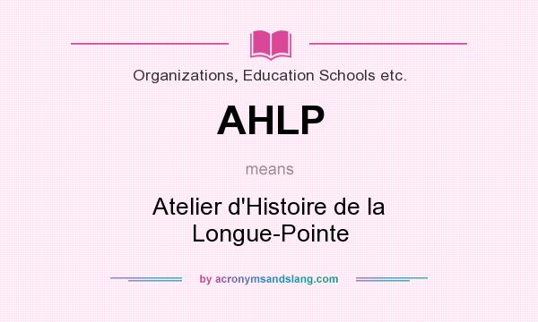 What does AHLP mean? It stands for Atelier d`Histoire de la Longue-Pointe