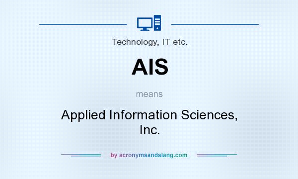 What does AIS mean? It stands for Applied Information Sciences, Inc.
