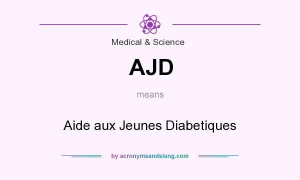 What does AJD mean? It stands for Aide aux Jeunes Diabetiques