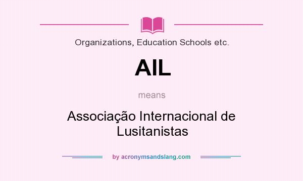 What does AIL mean? It stands for Associação Internacional de Lusitanistas