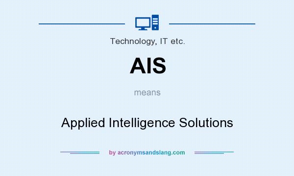 What does AIS mean? It stands for Applied Intelligence Solutions