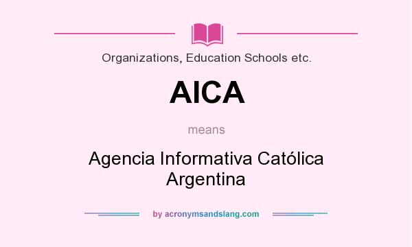 What does AICA mean? It stands for Agencia Informativa Católica Argentina