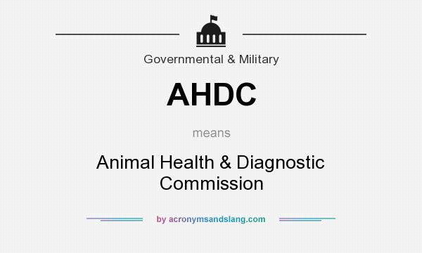 What does AHDC mean? It stands for Animal Health & Diagnostic Commission