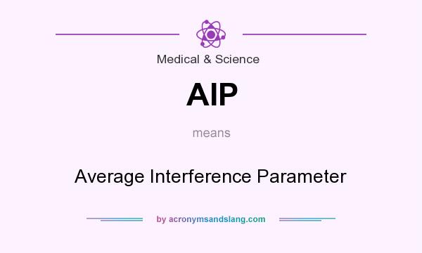 What does AIP mean? It stands for Average Interference Parameter