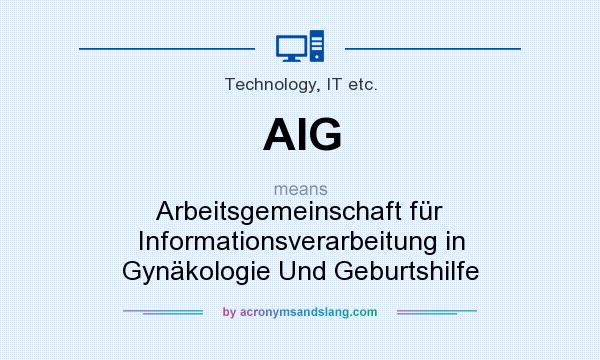 What does AIG mean? It stands for Arbeitsgemeinschaft für Informationsverarbeitung in Gynäkologie Und Geburtshilfe