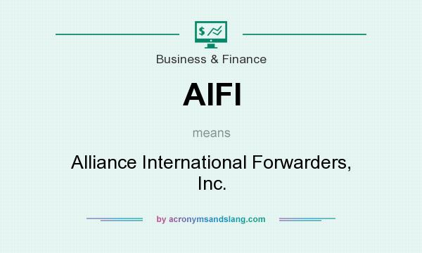 What does AIFI mean? It stands for Alliance International Forwarders, Inc.
