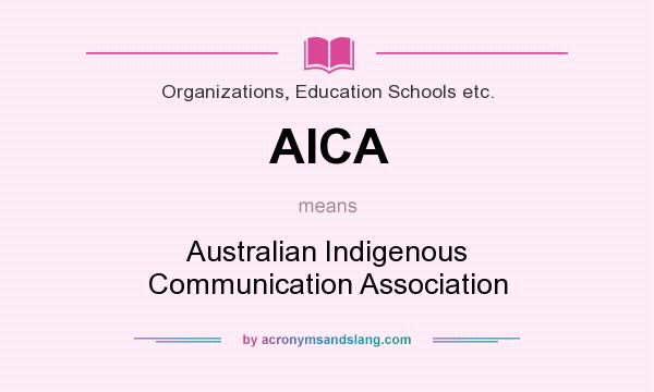 What does AICA mean? It stands for Australian Indigenous Communication Association