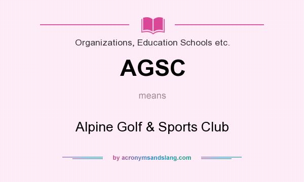 What does AGSC mean? It stands for Alpine Golf & Sports Club