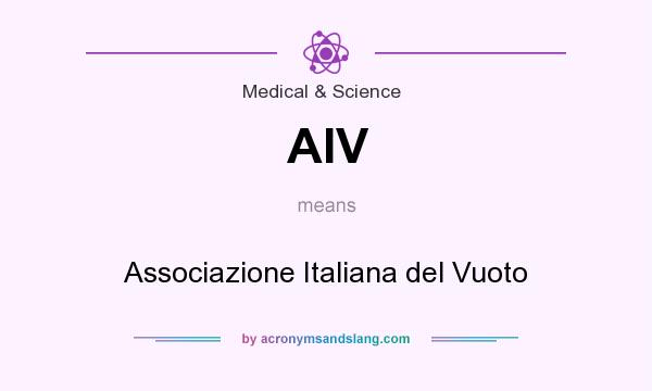 What does AIV mean? It stands for Associazione Italiana del Vuoto