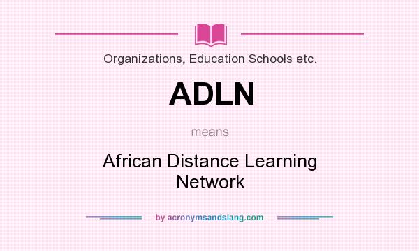 What does ADLN mean? It stands for African Distance Learning Network