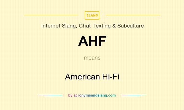 What does AHF mean? It stands for American Hi-Fi