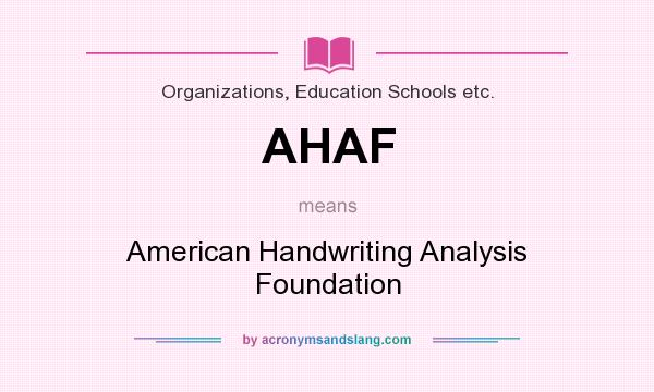 What does AHAF mean? It stands for American Handwriting Analysis Foundation