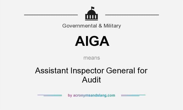 What does AIGA mean? It stands for Assistant Inspector General for Audit