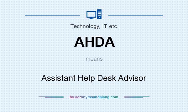 What does AHDA mean? It stands for Assistant Help Desk Advisor