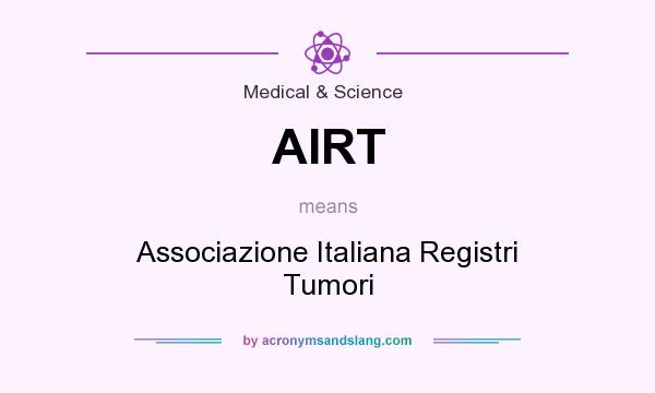 What does AIRT mean? It stands for Associazione Italiana Registri Tumori