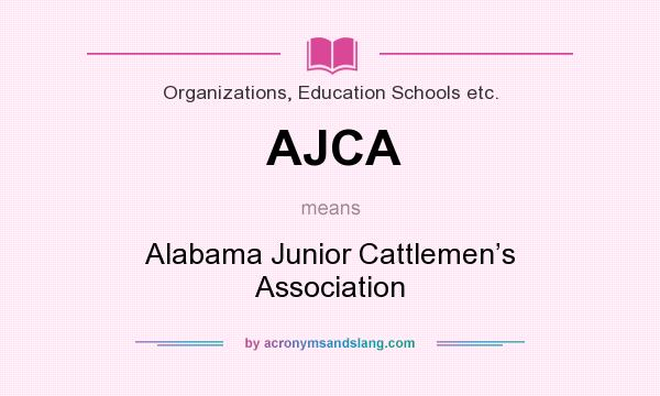 What does AJCA mean? It stands for Alabama Junior Cattlemen’s Association