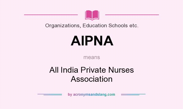 What does AIPNA mean? It stands for All India Private Nurses Association