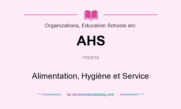 What does AHS mean? It stands for Alimentation, Hygiène et Service