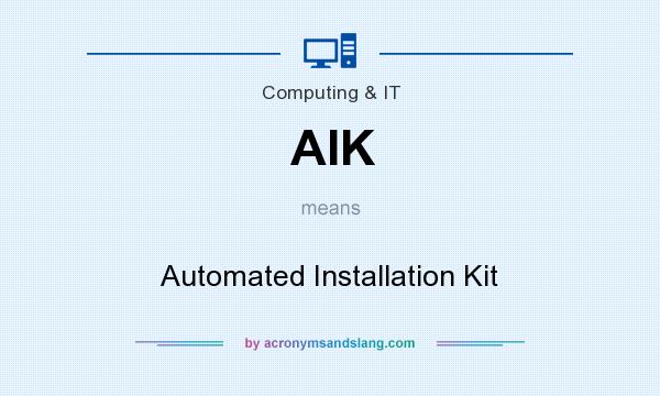 What does AIK mean? It stands for Automated Installation Kit