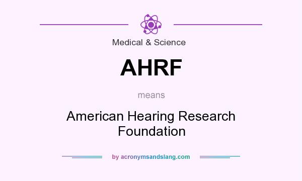 What does AHRF mean? It stands for American Hearing Research Foundation