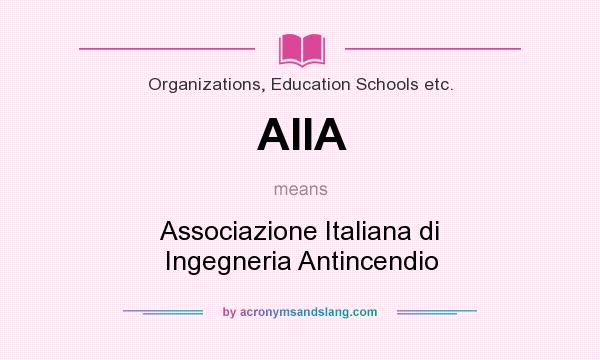 What does AIIA mean? It stands for Associazione Italiana di Ingegneria Antincendio