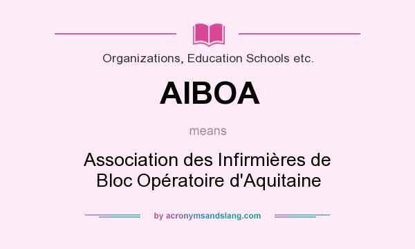 What does AIBOA mean? It stands for Association des Infirmières de Bloc Opératoire d`Aquitaine