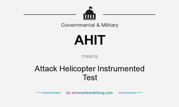 What does AHIT mean? It stands for Attack Helicopter Instrumented Test