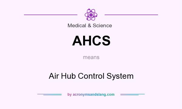 What does AHCS mean? It stands for Air Hub Control System
