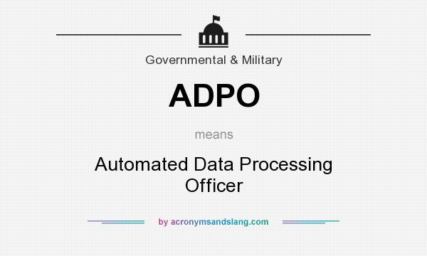 What does ADPO mean? It stands for Automated Data Processing Officer