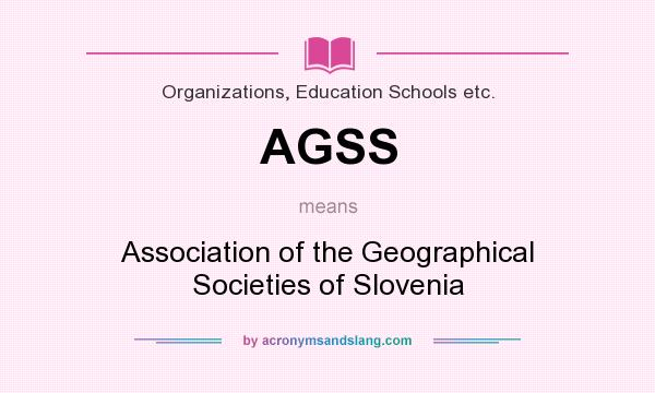 What does AGSS mean? It stands for Association of the Geographical Societies of Slovenia