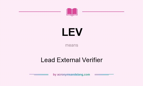 What does LEV mean? It stands for Lead External Verifier