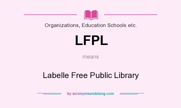 What does LFPL mean? It stands for Labelle Free Public Library