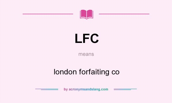 What does LFC mean? It stands for london forfaiting co