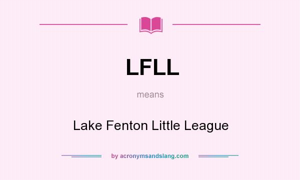 What does LFLL mean? It stands for Lake Fenton Little League