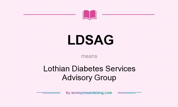 What does LDSAG mean? It stands for Lothian Diabetes Services Advisory Group