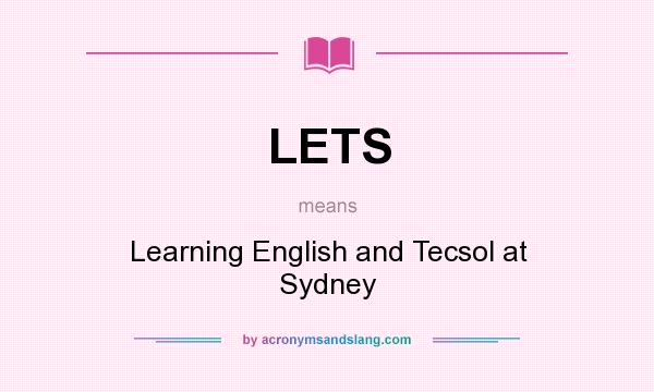 What does LETS mean? It stands for Learning English and Tecsol at Sydney