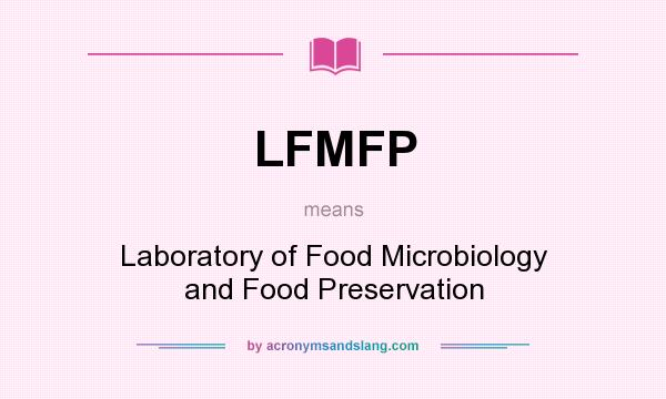 What does LFMFP mean? It stands for Laboratory of Food Microbiology and Food Preservation