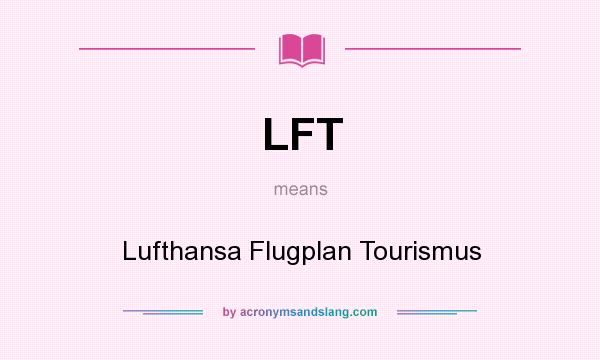 What does LFT mean? It stands for Lufthansa Flugplan Tourismus