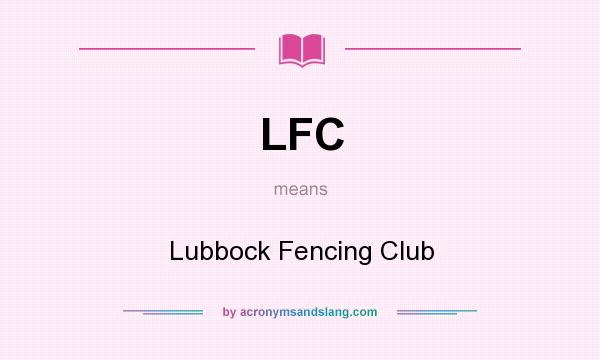 What does LFC mean? It stands for Lubbock Fencing Club