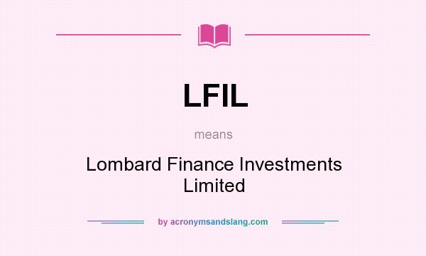 What does LFIL mean? It stands for Lombard Finance Investments Limited