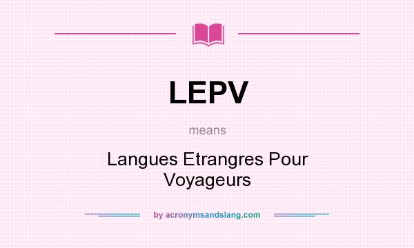 What does LEPV mean? It stands for Langues Etrangres Pour Voyageurs