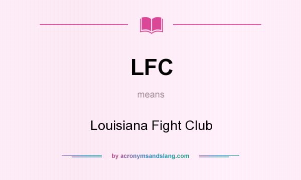 What does LFC mean? It stands for Louisiana Fight Club